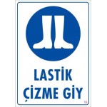 Lastik Çizme Giyiniz Uyarı Levhası 25x35 KOD:16