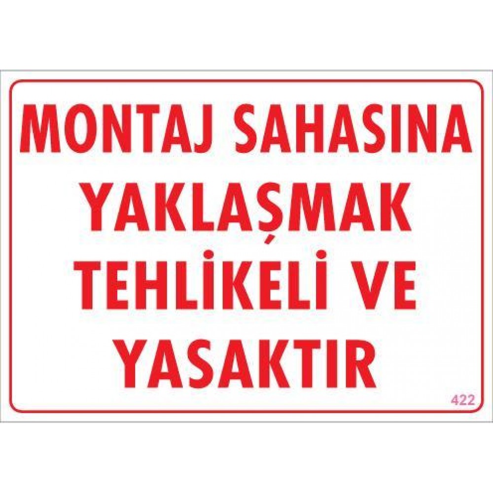 Montaj Sahası Uyarı Levhası 25x35 KOD:422
