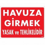 Havuza Girmek Tehlikeli ve Yasaktır Uyarı Levhası 25x35 KOD:1455