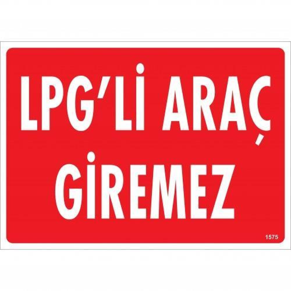 LPG Li Araç Giremez Uyarı Levhası 25x35 KOD:1575