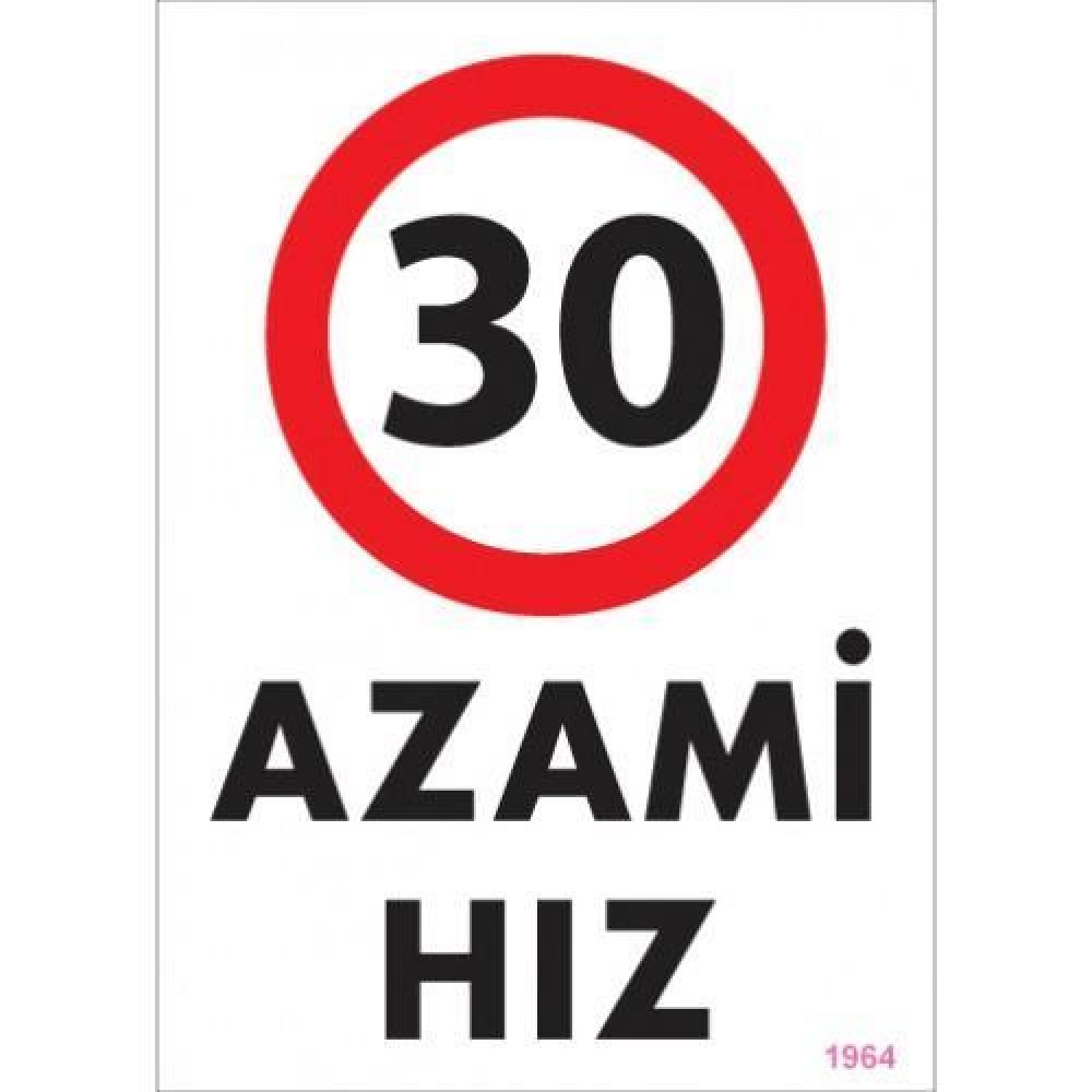 30 Azami Hız Uyarı Levhası 25x35 KOD:1964